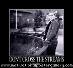 Don't cross the streams Motivational Poster