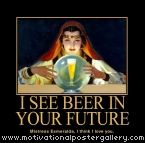 I see beer in your future Motivational Poster