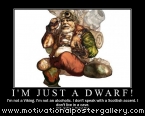 I'm just a dwarf! Motivational Poster